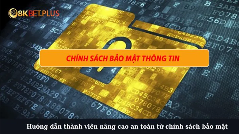 Hướng dẫn thành viên nâng cao an toàn từ chính sách bảo mật