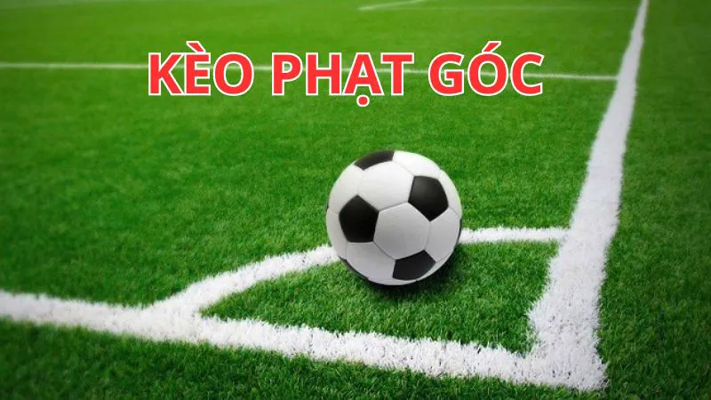 Khái quát nhanh về kèo phạt góc