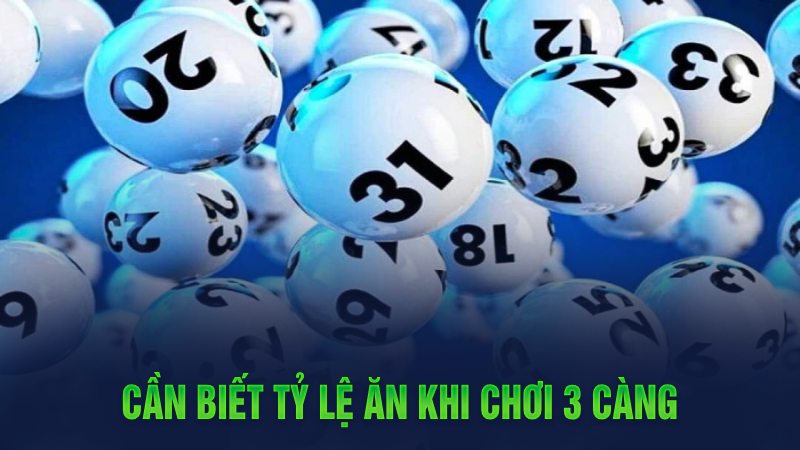 Cần biết tỷ lệ ăn khi chơi 3 càng