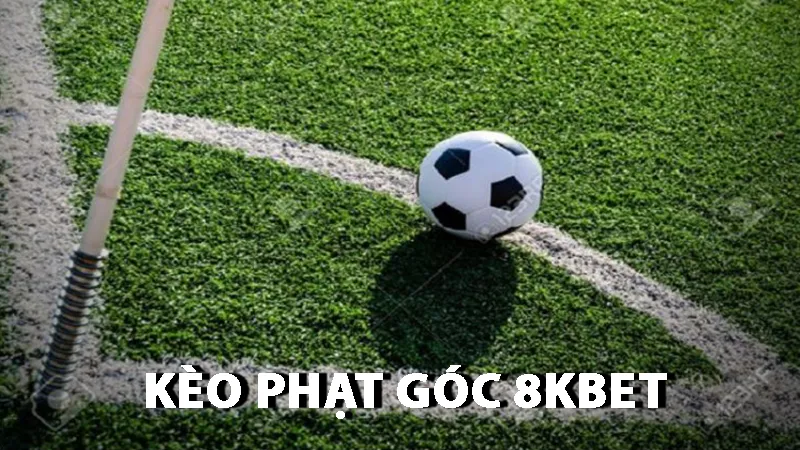 Kèo phạt góc 8kbet