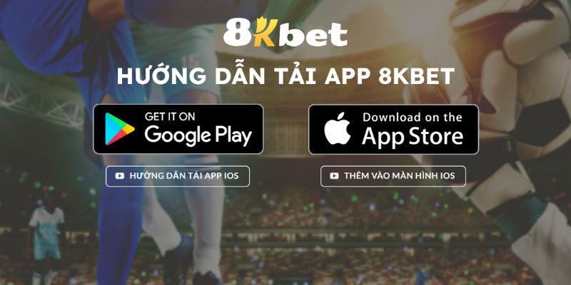 Hướng dẫn tải app 8KBET về thiết bị nhanh chóng, an toàn